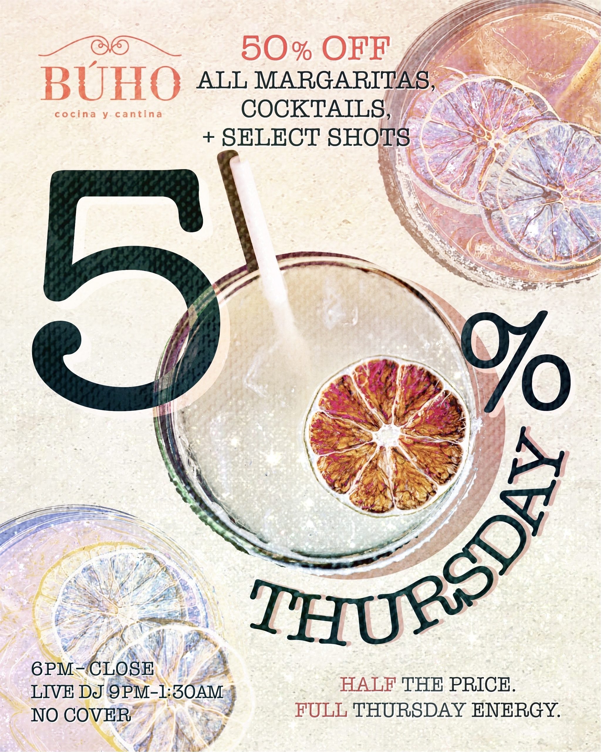 50% off all margaritas, cocktails and select shots every Thursday at BÚHO, with a live DJ from 9 PM–1:30 AM.